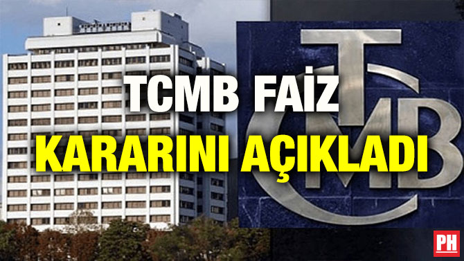 TCMB FAİZ KARARINI AÇIKLADI