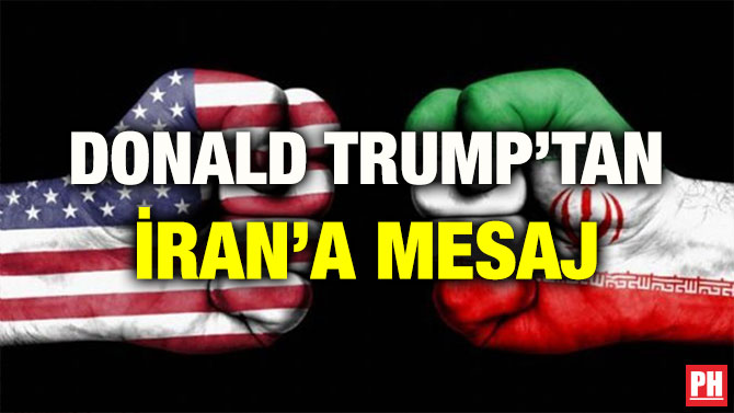 DONALD TRUMP’TAN İRAN’A MESAJ