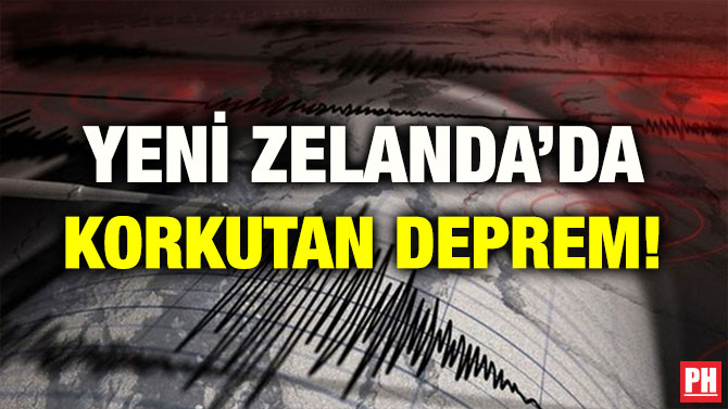 YENİ ZELANDA’DA KORKUTAN DEPREM!