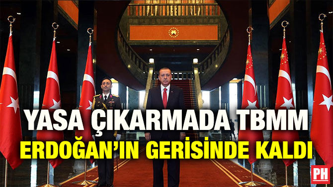 YASA ÇIKARMADA TBMM ERDOĞAN’IN GERİSİNDE KALDI