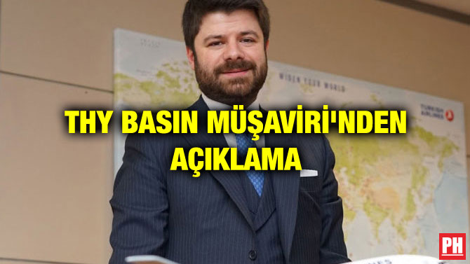 THY BASIN MÜŞAVİRİ’NDEN AÇIKLAMA