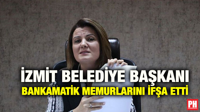 İZMİT BELEDİYE BAŞKANI BANKAMATİK MEMURLARINI İFŞA ETTİ