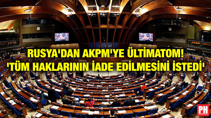 RUSYA’DAN AKPM’YE ÜLTİMATOM! ‘TÜM HAKLARININ İADE EDİLMESİNİ İSTEDİ’