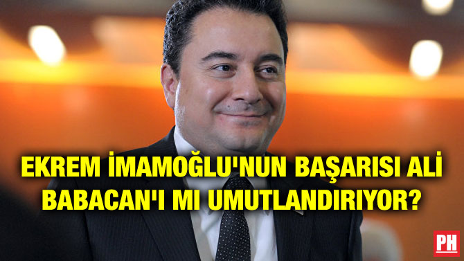 EKREM İMAMOĞLU’NUN BAŞARISI ALİ BABACAN’I MI UMUTLANDIRIYOR?