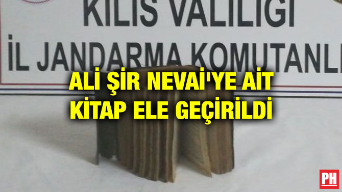 ALİ ŞİR NEVAİ’YE AİT KİTAP ELE GEÇİRİLDİ