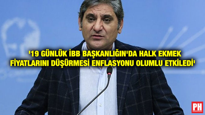 ’19 GÜNLÜK İBB BAŞKANLIĞIN’DA HALK EKMEK FİYATLARINI DÜŞÜRMESİ ENFLASYONU OLUMLU ETKİLEDİ’