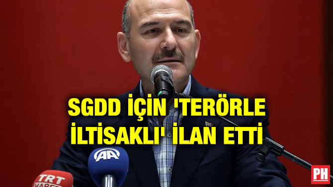SGDD İÇİN ‘TERÖRLE İLTİSAKLI’ İLAN ETTİ