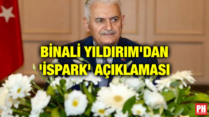 BİNALİ YILDIRIM’DAN ‘İSPARK’ AÇIKLAMASI