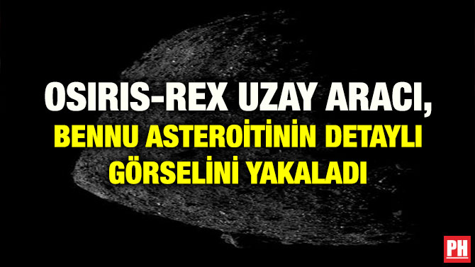 OSIRIS-REX UZAY ARACI, BENNU ASTEROİTİNN EN DETAYLI GÖRSELİNİ YAKALADI