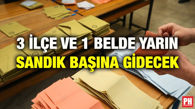 3 İLÇE VE 1 BELDE YARIN SANDIK BAŞINA GİDECEK