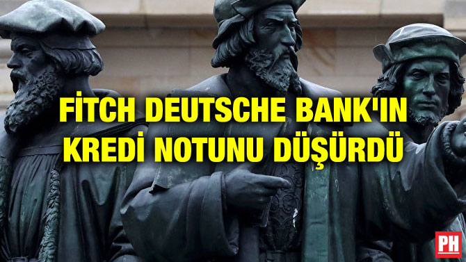 FİTCH DEUTSCHE BANK’IN KREDİ NOTUNU DÜŞÜRDÜ