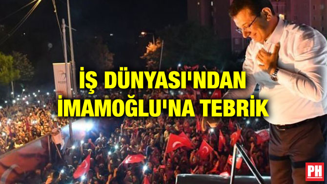 İŞ DÜNYASI’NDAN İMAMOĞLU’NA TEBRİK