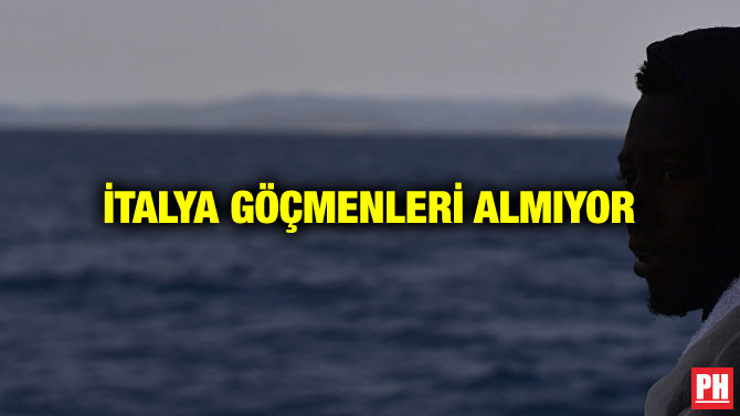 İTALYA GÖÇMENLERİ ALMIYOR
