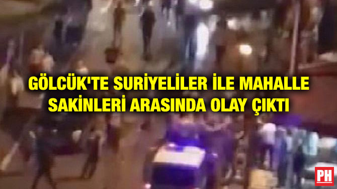 GÖLCÜK’TE SURİYELİLER İLE MAHALLE SAKİNLERİ ARASINDA OLAY ÇIKTI