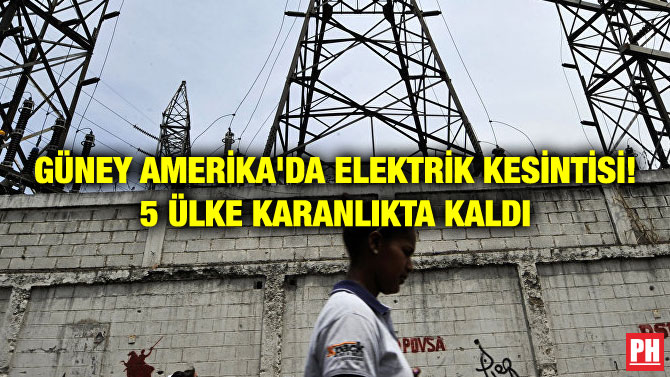 GÜNEY AMERİKA’DA ELEKTRİK KESİNTİSİ! 5 ÜLKE KARANLIKTA KALDI