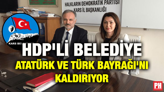 HDP’Lİ BELEDİYE ATATÜRK VE TÜRK BAYRAĞI’NI KALDIRIYOR