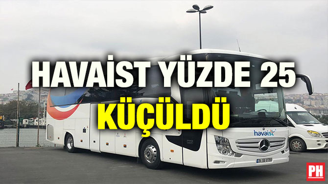 HAVAİST YÜZDE 25 KÜÇÜLDÜ
