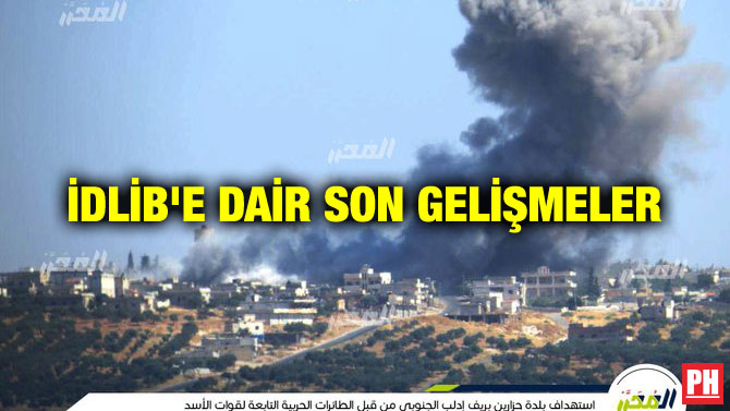 İDLİB’E DAİR SON GELİŞMELER