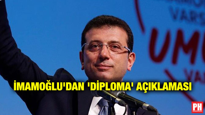 İMAMOĞLU’DAN ‘DİPLOMA’ AÇIKLAMASI