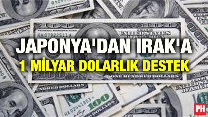 JAPONYA’DAN IRAK’A 1 MİLYAR DOLARLIK DESTEK