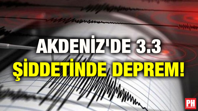 AKDENİZ’DE 3.3 ŞİDDETİNDE DEPREM!