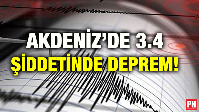 AKDENİZ’DE 3.4 ŞİDDETİNDE DEPREM!