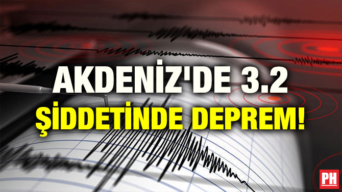 AKDENİZ’DE 3.2 ŞİDDETİNDE DEPREM!