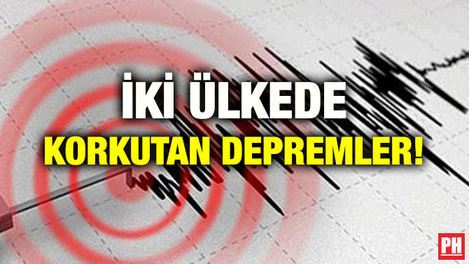İKİ ÜLKEDE KORKUTAN DEPREMLER!