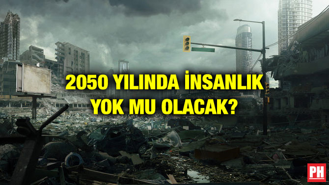 2050 YILINDA İNSANLIK YOK MU OLACAK?