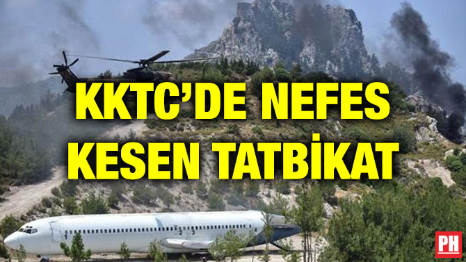 KKTC’DE NEFES KESEN TATBİKAT