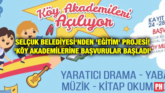 SELÇUK BELEDİYESİ’NDEN ‘EĞİTİM’ PROJESİ! ‘KÖY AKADEMİLERİNE BAŞVURULAR BAŞLADI’