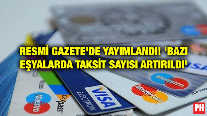 RESMİ GAZETE’DE YAYIMLANDI! ‘BAZI EŞYALARDA TAKSİT SAYISI ARTIRILDI’