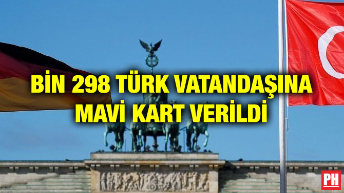 BİN 298 TÜRK VATANDAŞINA MAVİ KART VERİLDİ