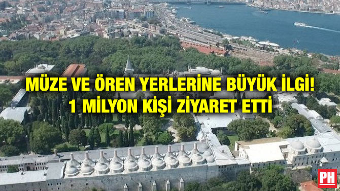 MÜZE VE ÖREN YERLERİNE BÜYÜK İLGİ! 1 MİLYON KİŞİ ZİYARET ETTİ