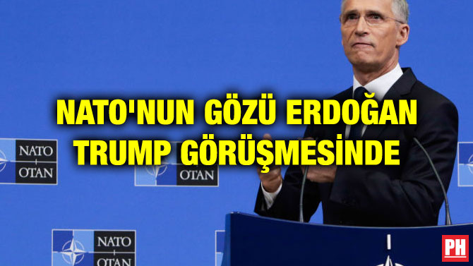 NATO’NUN GÖZÜ ERDOĞAN TRUMP GÖRÜŞMESİNDE