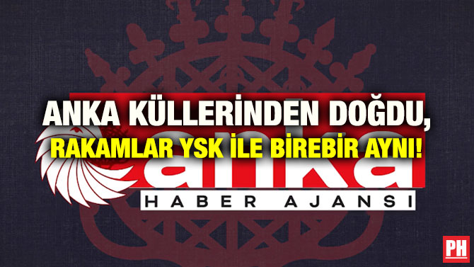 ANKA KÜLLERİNDEN DOĞDU, RAKAMLAR YSK İLE BİREBİR AYNI!