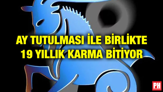AY TUTULMASI İLE BİRLİKTE 19 YILLIK KARMA BİTİYOR