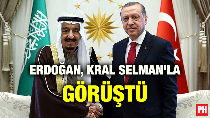 ERDOĞAN, KRAL SELMAN’LA GÖRÜŞTÜ