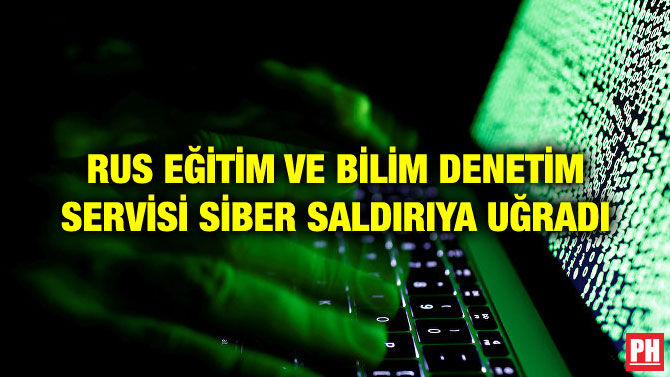 RUS EĞİTİM VE BİLİM DENETİM SERVİSİ SİBER SALDIRIYA UĞRADI