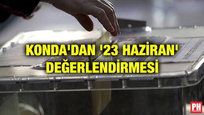 KONDA’DAN ’23 HAZİRAN’ DEĞERLENDİRMESİ