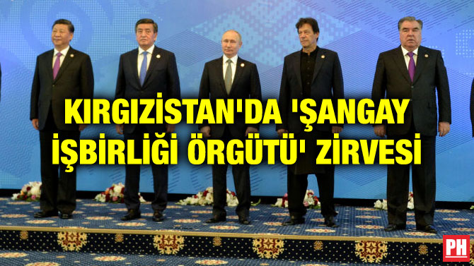 KIRGIZİSTAN’DA ‘ŞANGAY İŞBİRLİĞİ ÖRGÜTÜ’ ZİRVESİ