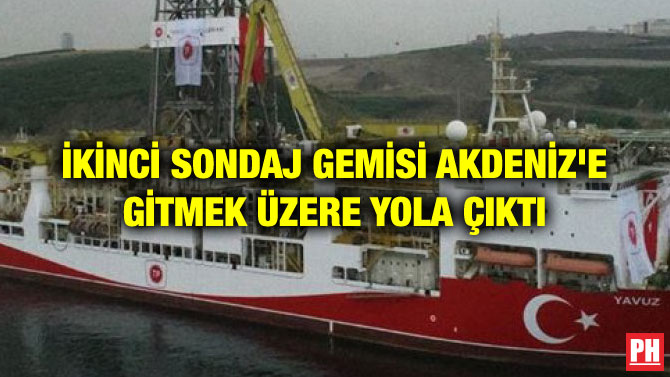 İKİNCİ SONDAJ GEMİSİ AKDENİZ’E GİTMEK ÜZERE YOLA ÇIKTI