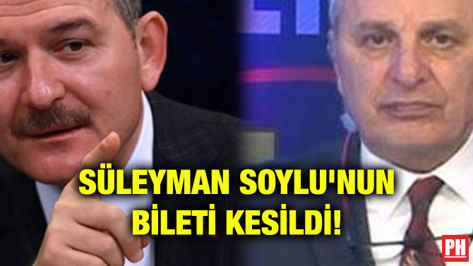 SÜLEYMAN SOYLU’NUN BİLETİ KESİLDİ!