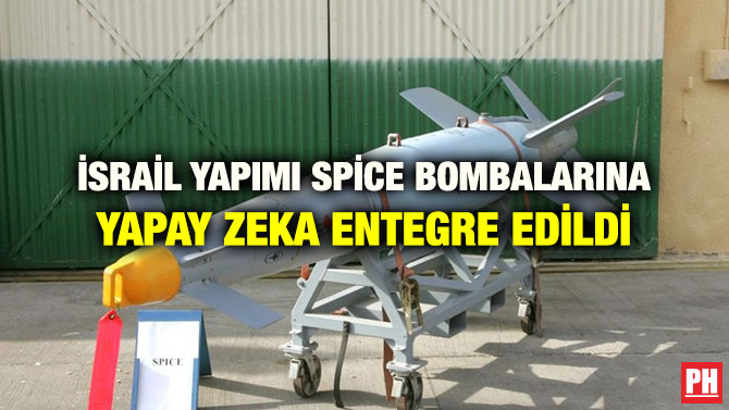 İSRAİL YAPIMI SPİCE BOMBALARINA YAPAY ZEKA ENTEGRE EDİLDİ