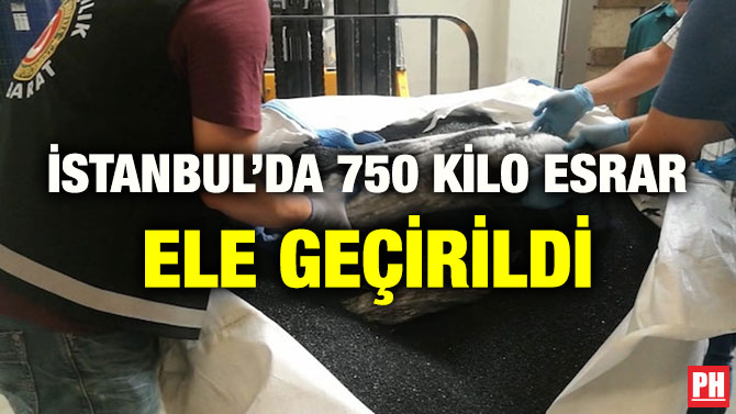 İSTANBUL’DA 750 KİLO ESRAR ELE GEÇİRİLDİ