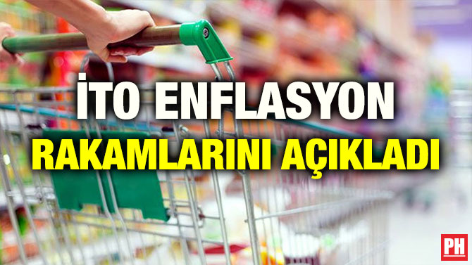 İTO ENFLASYON RAKAMLARINI AÇIKLADI