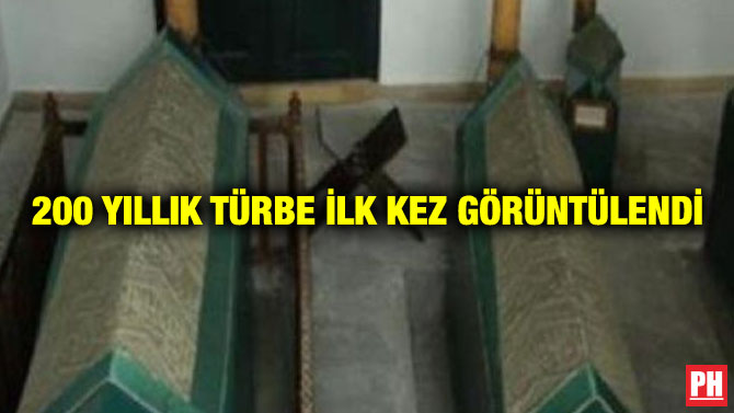 200 YILLIK TÜRBE İLK KEZ GÖRÜNTÜLENDİ