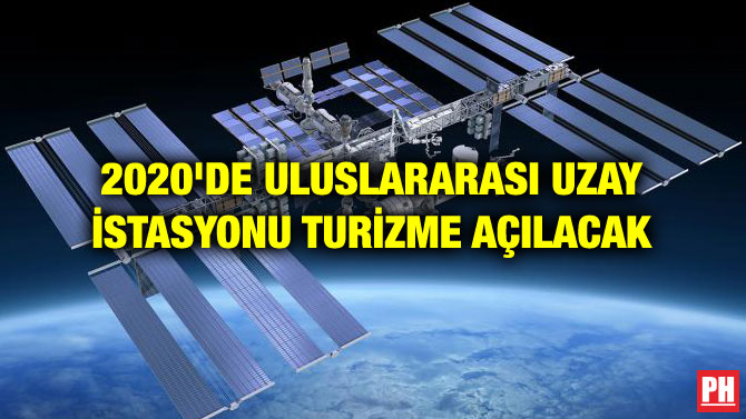 2020’DE ULUSLARARASI UZAY İSTASYONU TURİZME AÇILACAK