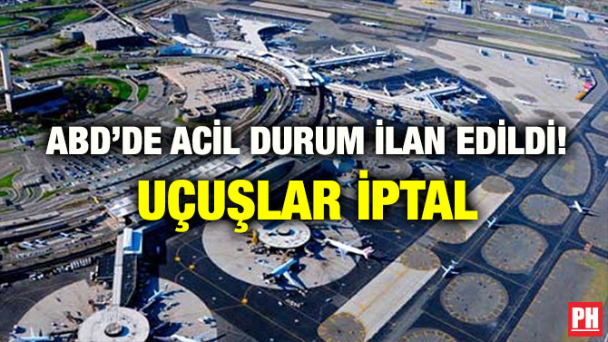 ABD’DE ACİL DURUM İLAN EDİLDİ! UÇUŞLAR İPTAL