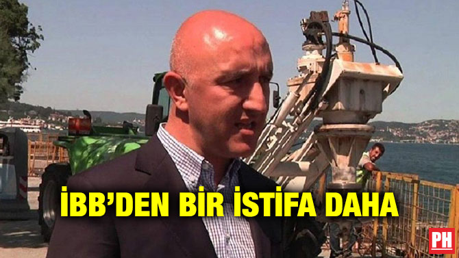 İBB’DEN BİR İSTİFA DAHA